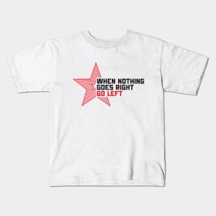 When nothing goes right go left! Kids T-Shirt